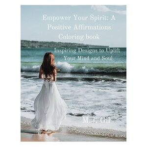 Empower Your Spirit: A Positive Affirmations Coloring Book